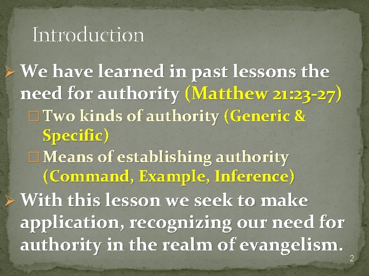 Introduction Ø We have learned in past lessons the need for authority (Matthew 21: