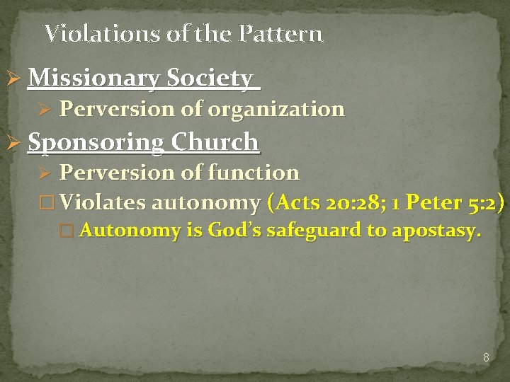 Violations of the Pattern Ø Missionary Society Ø Perversion of organization Ø Sponsoring Church