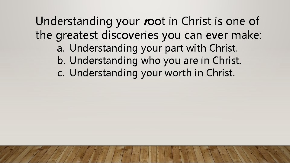 Understanding your root in Christ is one of the greatest discoveries you can ever