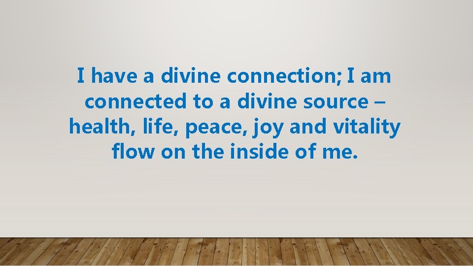I have a divine connection; I am connected to a divine source – health,