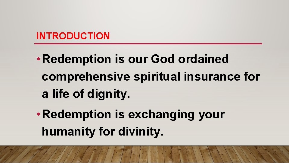 INTRODUCTION • Redemption is our God ordained comprehensive spiritual insurance for a life of