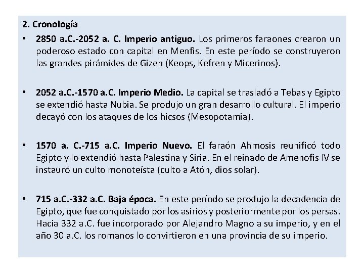 2. Cronología • 2850 a. C. -2052 a. C. Imperio antiguo. Los primeros faraones