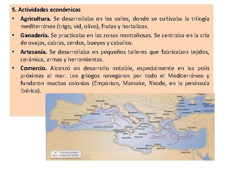 5. Actividades económicas • Agricultura. Se desarrollaba en los valles, donde se cultivaba la