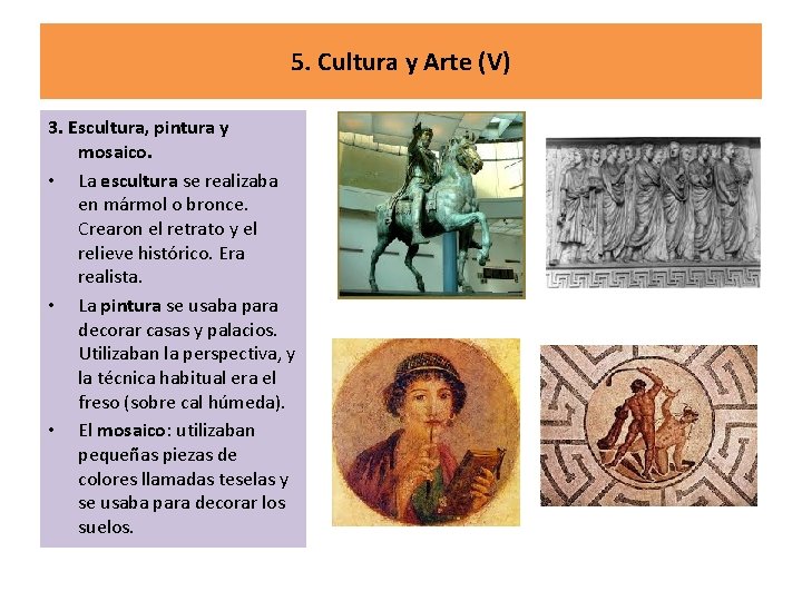 5. Cultura y Arte (V) 3. Escultura, pintura y mosaico. • La escultura se
