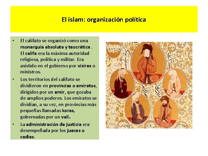 El islam: organización política • • • El califato se organizó como una monarquía