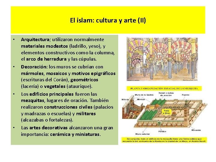 El islam: cultura y arte (II) • • Arquitectura; utilizaron normalmente materiales modestos (ladrillo,