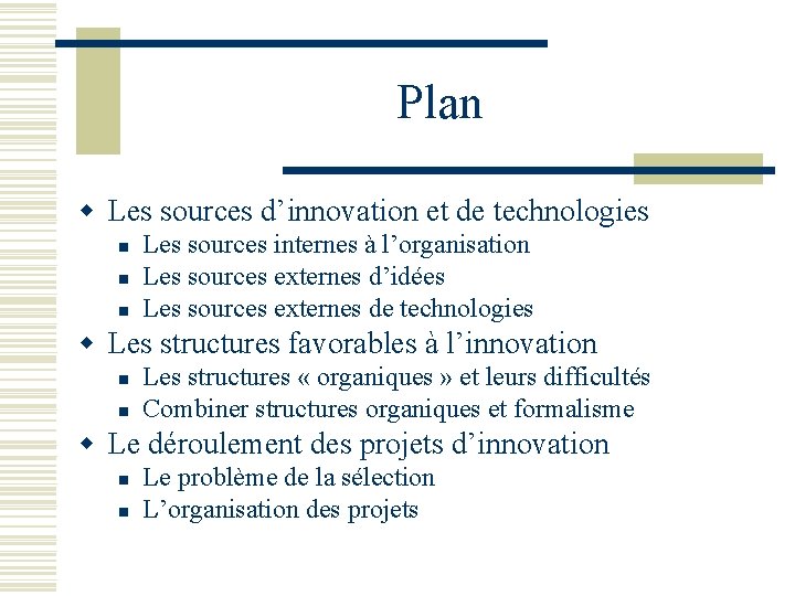 Plan w Les sources d’innovation et de technologies n n n Les sources internes