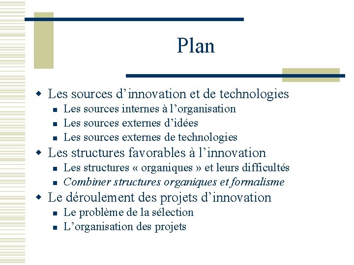 Plan w Les sources d’innovation et de technologies n n n Les sources internes