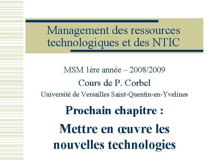 Management des ressources technologiques et des NTIC MSM 1ère année – 2008/2009 Cours de