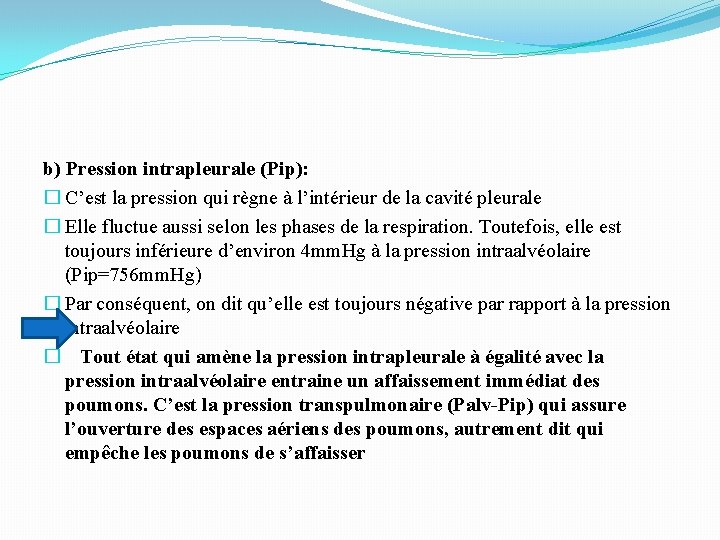 b) Pression intrapleurale (Pip): � C’est la pression qui règne à l’intérieur de la