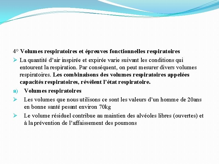 4° Volumes respiratoires et épreuves fonctionnelles respiratoires Ø La quantité d’air inspirée et expirée