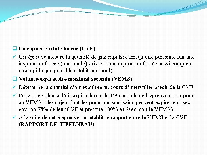 q La capacité vitale forcée (CVF) ü Cet épreuve mesure la quantité de gaz