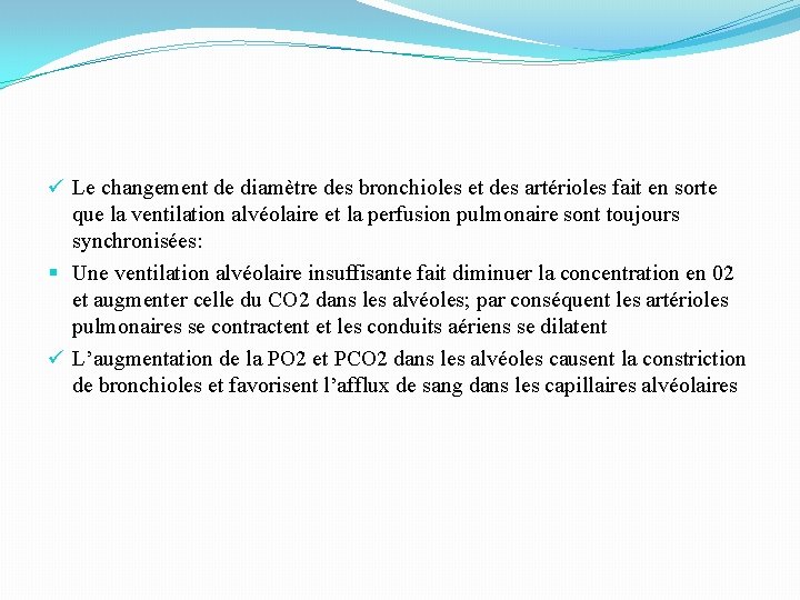 ü Le changement de diamètre des bronchioles et des artérioles fait en sorte que