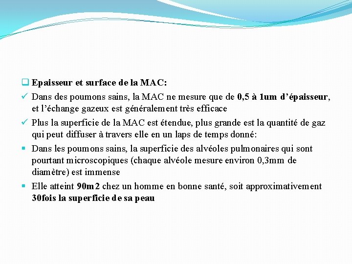 q Epaisseur et surface de la MAC: ü Dans des poumons sains, la MAC