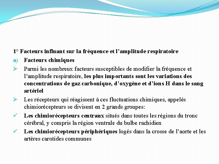 1° Facteurs influant sur la fréquence et l’amplitude respiratoire a) Facteurs chimiques Ø Parmi