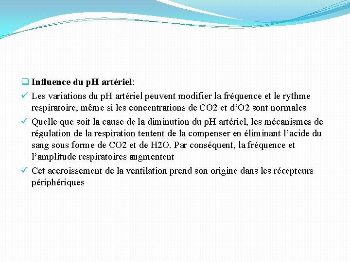 q Influence du p. H artériel: ü Les variations du p. H artériel peuvent