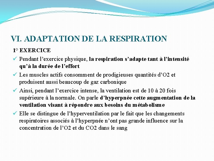 VI. ADAPTATION DE LA RESPIRATION 1° EXERCICE ü Pendant l’exercice physique, la respiration s’adapte