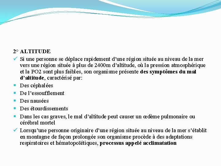 2° ALTITUDE ü Si une personne se déplace rapidement d’une région située au niveau