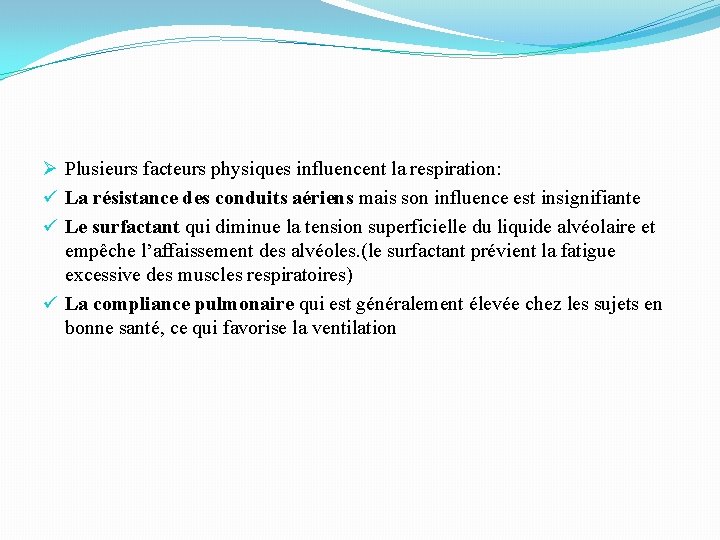 Ø Plusieurs facteurs physiques influencent la respiration: ü La résistance des conduits aériens mais