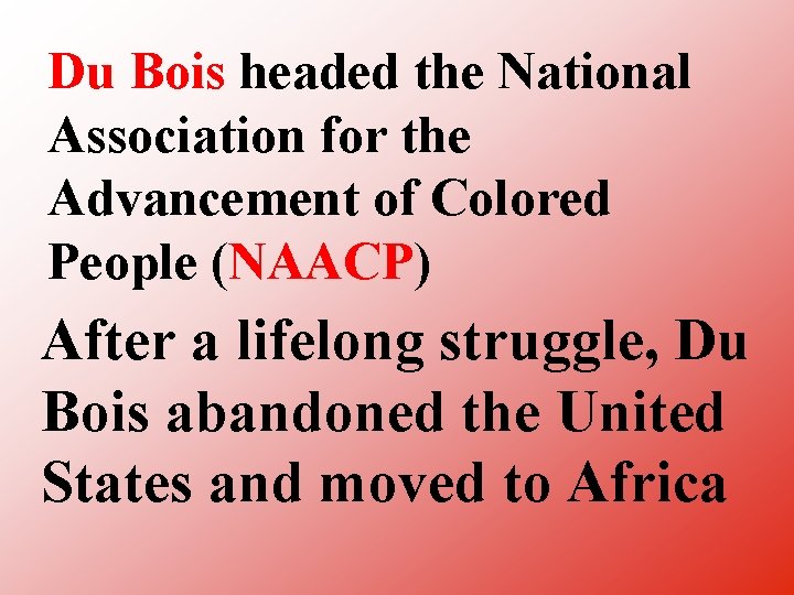 Du Bois headed the National Association for the Advancement of Colored People (NAACP) After