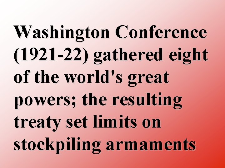 Washington Conference (1921 22) gathered eight of the world's great powers; the resulting treaty