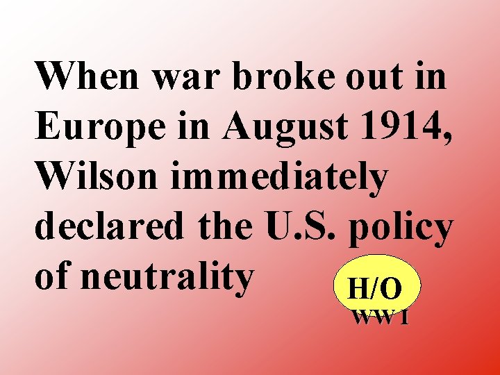 When war broke out in Europe in August 1914, Wilson immediately declared the U.