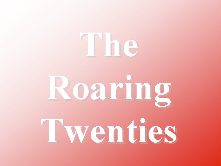 The Roaring Twenties 