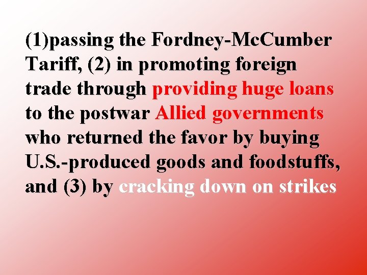 (1)passing the Fordney Mc. Cumber Tariff, (2) in promoting foreign trade through providing huge