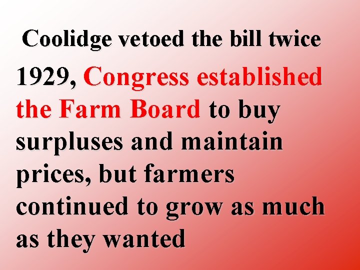 Coolidge vetoed the bill twice 1929, Congress established the Farm Board to buy surpluses