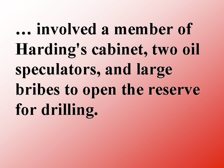 … involved a member of Harding's cabinet, two oil speculators, and large bribes to