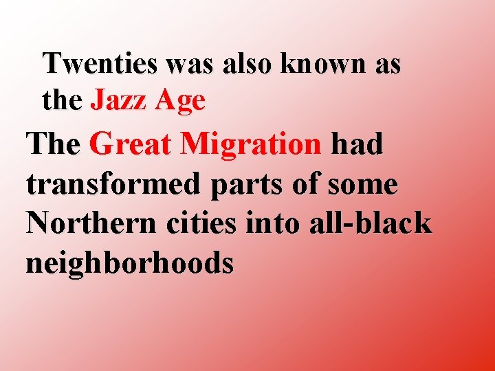 Twenties was also known as the Jazz Age The Great Migration had transformed parts