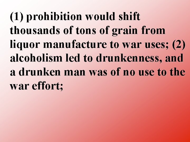 (1) prohibition would shift thousands of tons of grain from liquor manufacture to war