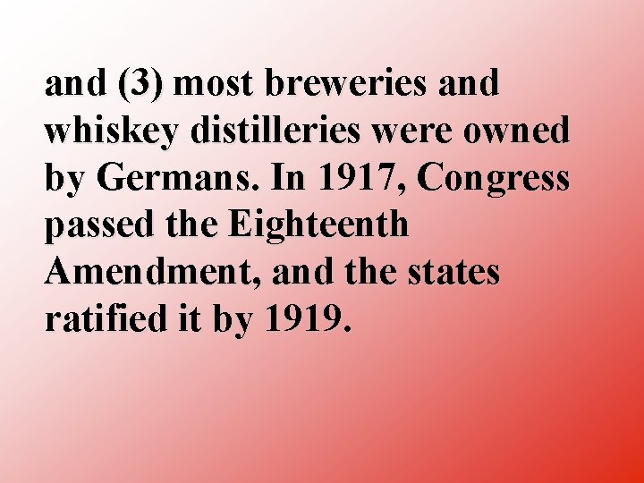 and (3) most breweries and whiskey distilleries were owned by Germans. In 1917, Congress