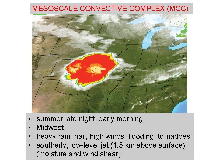 MESOSCALE CONVECTIVE COMPLEX (MCC) • • summer late night, early morning Midwest heavy rain,