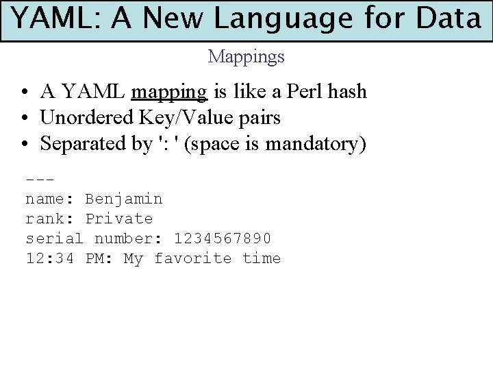 YAML: A New Language for Data Mappings • A YAML mapping is like a