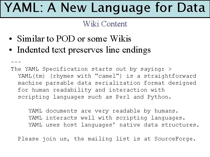 YAML: A New Language for Data Wiki Content • Similar to POD or some