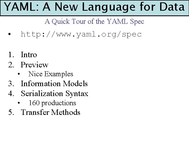 YAML: A New Language for Data A Quick Tour of the YAML Spec •
