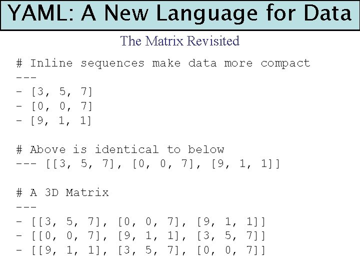 YAML: A New Language for Data The Matrix Revisited # Inline --- [3, 5,