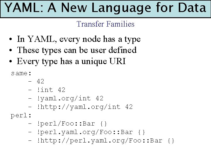 YAML: A New Language for Data Transfer Families • In YAML, every node has