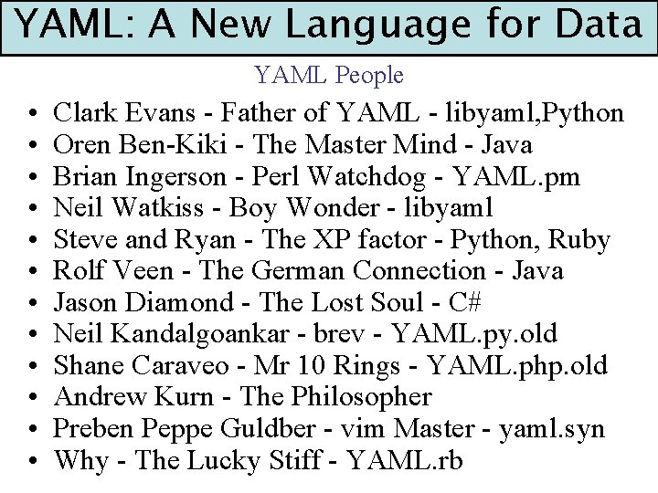 YAML: A New Language for Data YAML People • • • Clark Evans -