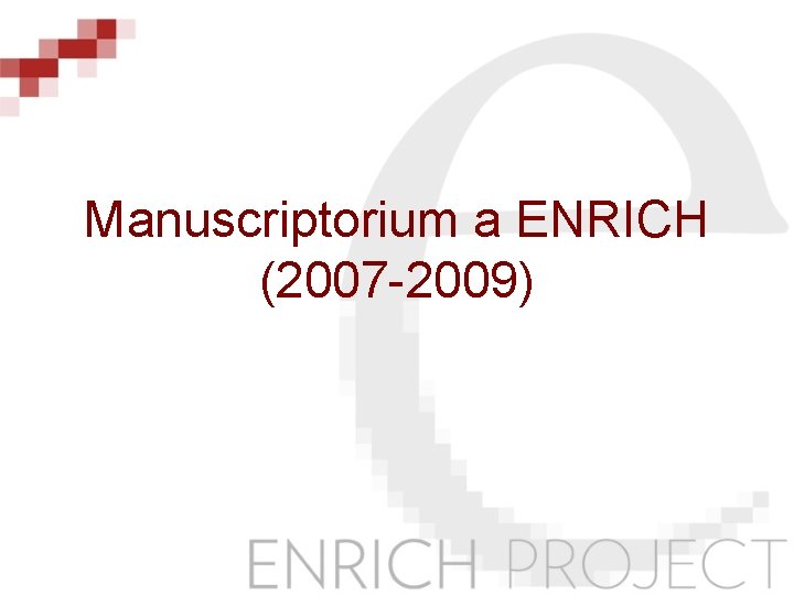Manuscriptorium a ENRICH (2007 -2009) 