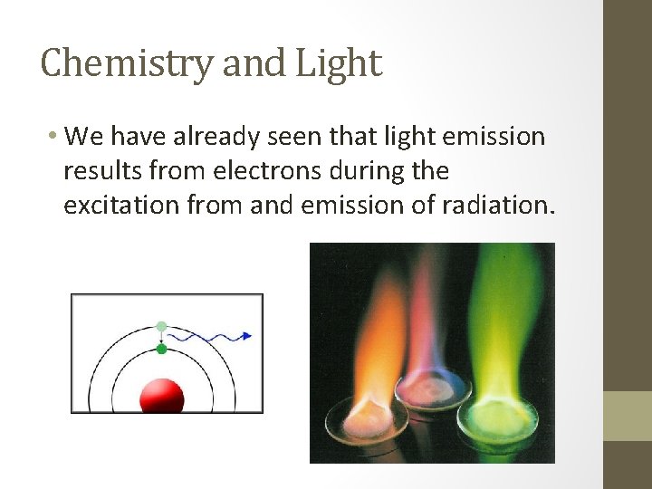 Chemistry and Light • We have already seen that light emission results from electrons