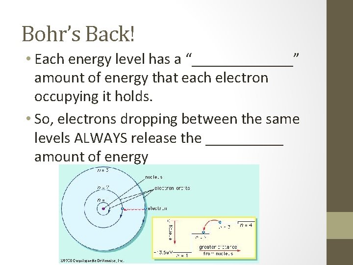 Bohr’s Back! • Each energy level has a “_______” amount of energy that each