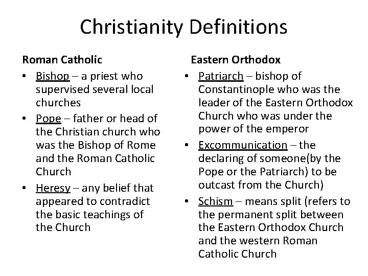 Christianity Definitions Roman Catholic • Bishop – a priest who supervised several local churches