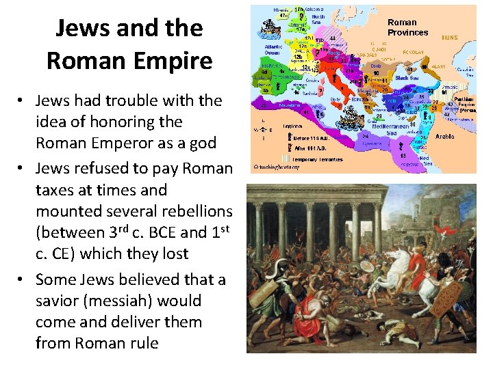 Jews and the Roman Empire • Jews had trouble with the idea of honoring