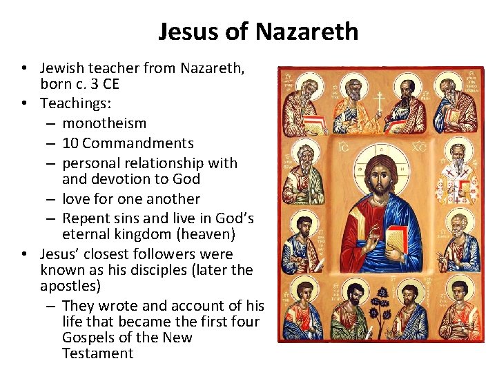 Jesus of Nazareth • Jewish teacher from Nazareth, born c. 3 CE • Teachings: