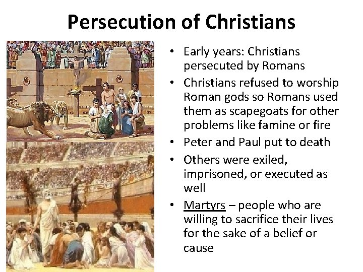 Persecution of Christians • Early years: Christians persecuted by Romans • Christians refused to