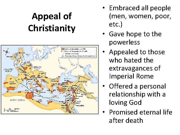 Appeal of Christianity • Embraced all people (men, women, poor, etc. ) • Gave