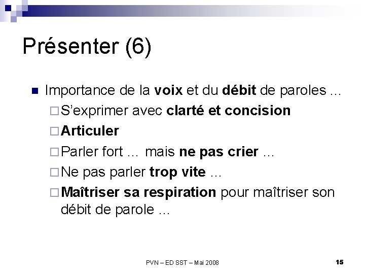 Présenter (6) n Importance de la voix et du débit de paroles. . .