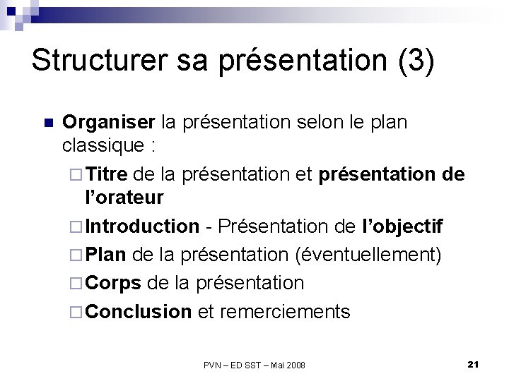 Structurer sa présentation (3) n Organiser la présentation selon le plan classique : ¨